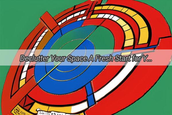 Declutter Your Space A Fresh Start for Your Homes Feng Shui and Happiness